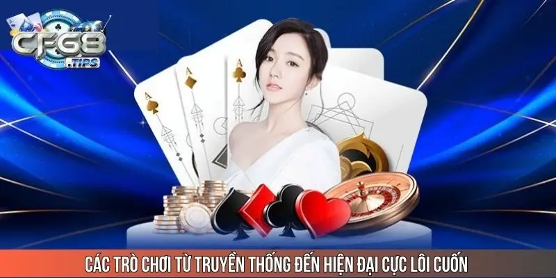 cac-tro-choi-tu-truyen-thong-den-hien-dai-cuc-loi-cuon